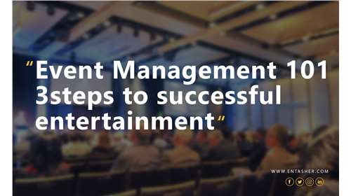 Event Management 101  3 steps to successful entertainment 