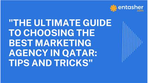 The Ultimate Guide to Choosing the Best Marketing Agency in Qatar Tips and Tricks