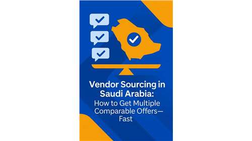 Vendor Sourcing in Saudi Arabia: How to Get Multiple Comparable Offers—Fast