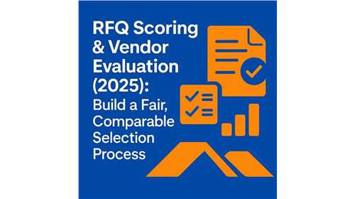 RFQ Scoring & Vendor Evaluation (2025): Build a Fair, Comparable Selection Process