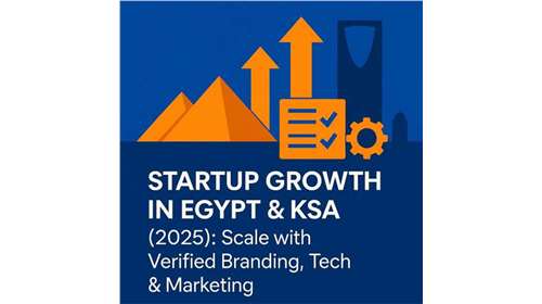 Startup Growth in Egypt & Saudi  Arabia 2025: How to Scale with  Verified Branding, Tech...
