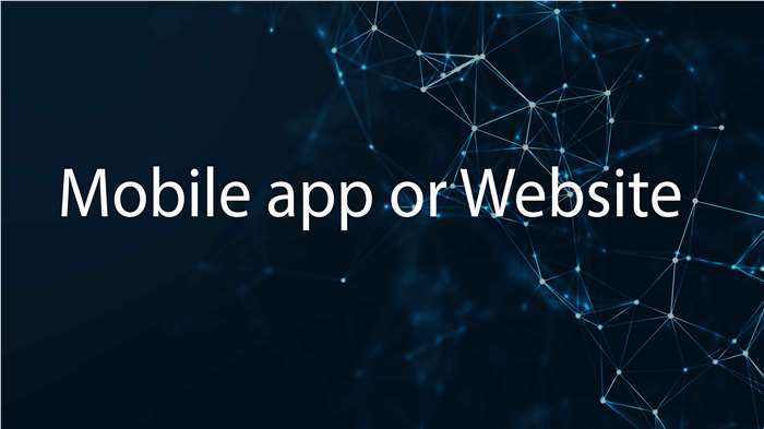 Should i go for mobile app or  website 