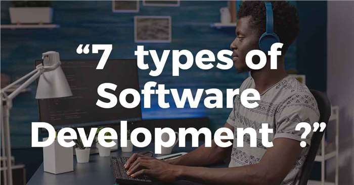 7  types of Software Development 