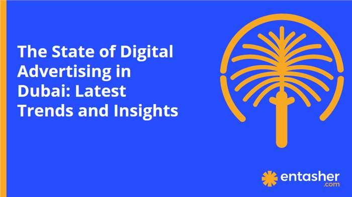 The State of Digital Advertising in Dubai: Latest Trends and Insights