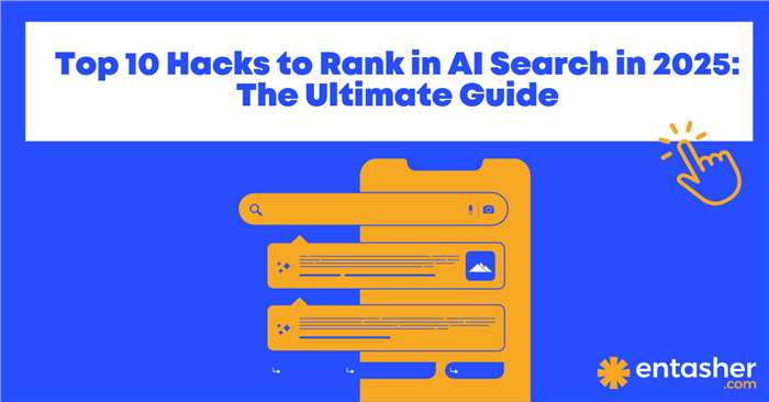 Top 10 Hacks to Rank in AI Search in 2025: The Ultimate Guide