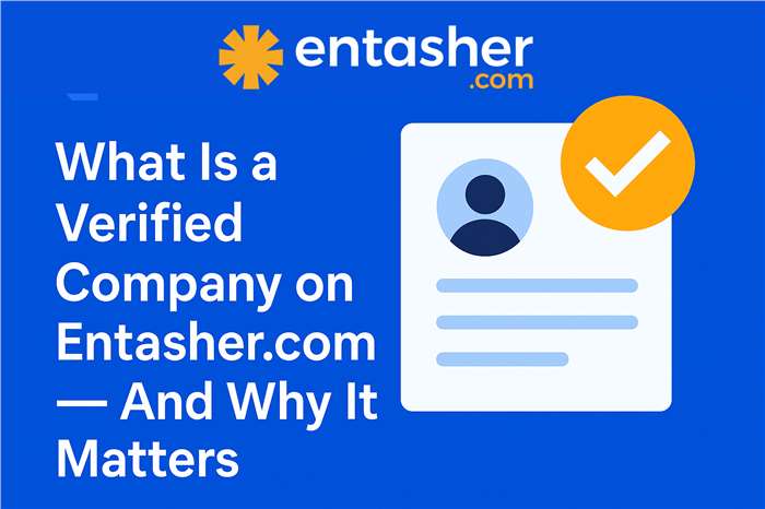 What Is a Verified Company on Entasher.com — And Why It Matters