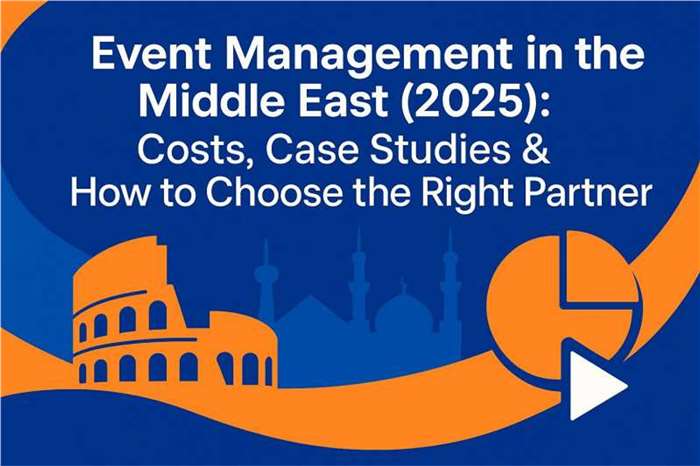  إدارة الفعاليات في الشرق الأوسط (2025): التكاليف، دراسات حالة، وكيف تختار الشريك المناسب من المؤتمرات الرائدة إلى