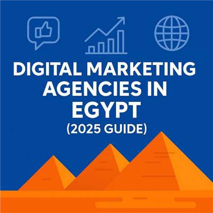 Digital Marketing Agencies in Egypt (2025 Guide)